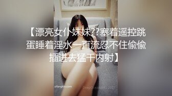 【胸模冠军G奶】极品爆乳御姐丰满一字马掰逼晃奶 淫语自慰 刺激你的肾上腺 好想要 哥哥用棒棒糖插我 好热好湿