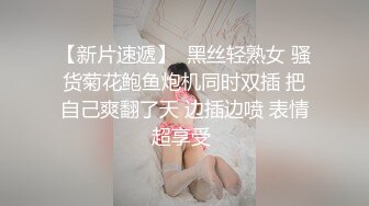 探花炮哥全网商K偷拍独家 2000包间干漂亮小姐姐 前凸后翘 浪劲十足