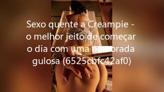 Sexo quente a Creampie - o melhor jeito de começar o dia com uma namorada gulosa (6525cbfc42af0)